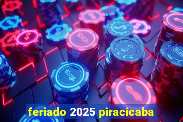 feriado 2025 piracicaba